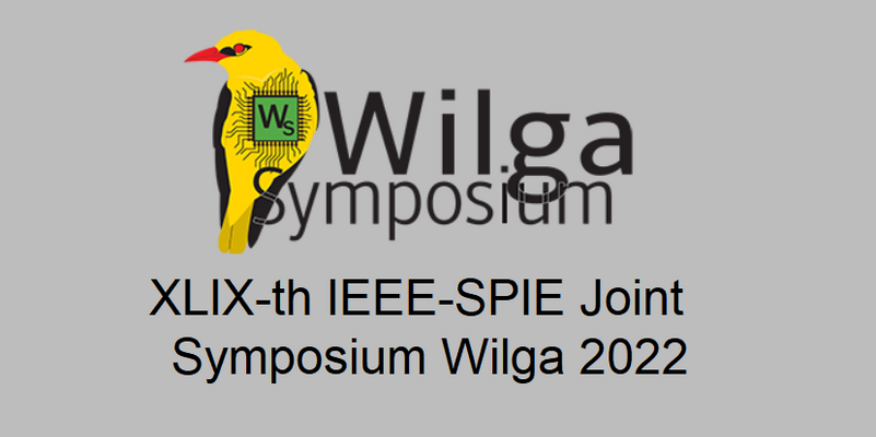 XLIX-th IEEE-SPIE Joint Symposium Wilga 2022 in Lublin